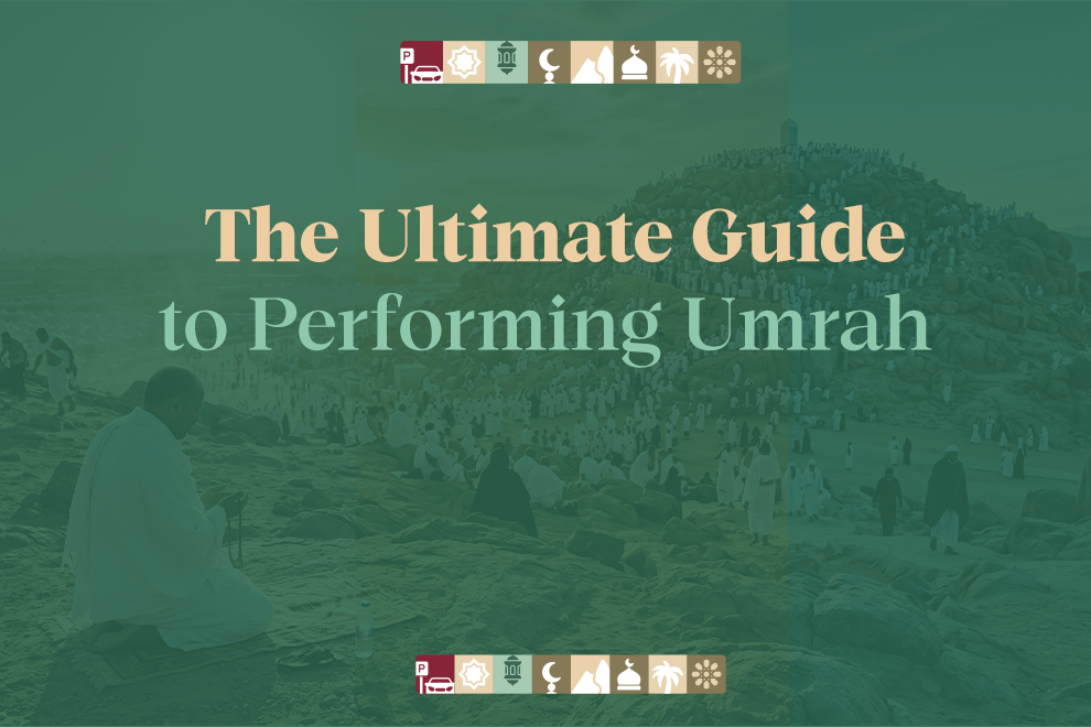 The Ultimate Guide to Performing Umrah